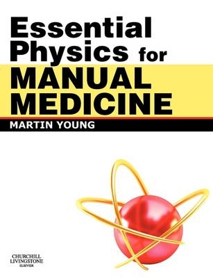 Essential Physics for Manual Medicine - Martin Ferrier Young