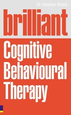 Brilliant Cognitive Behavioural Therapy - Stephen Dr. Briers