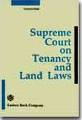 Supreme Court on Tenancy and Land Laws (1950 to 1990) - Surendra Malik