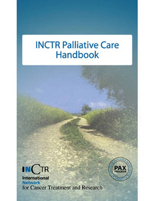 INCTR Palliative Care Handbook - Fraser Black, Stuart Brown, Doug Ennals, Juan Diego Harris, Virginia LeBaron