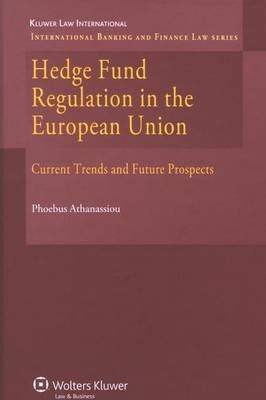 Hedge Fund Regulation in the European Union - Phoebus Athanassiou