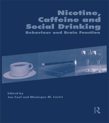 Nicotine, Caffeine and Social Drinking: Behaviour and Brain Function - Monicque Lorist, Jan Snel