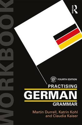 Practising German Grammar -  Martin Durrell,  Claudia Kaiser,  Katrin Kohl