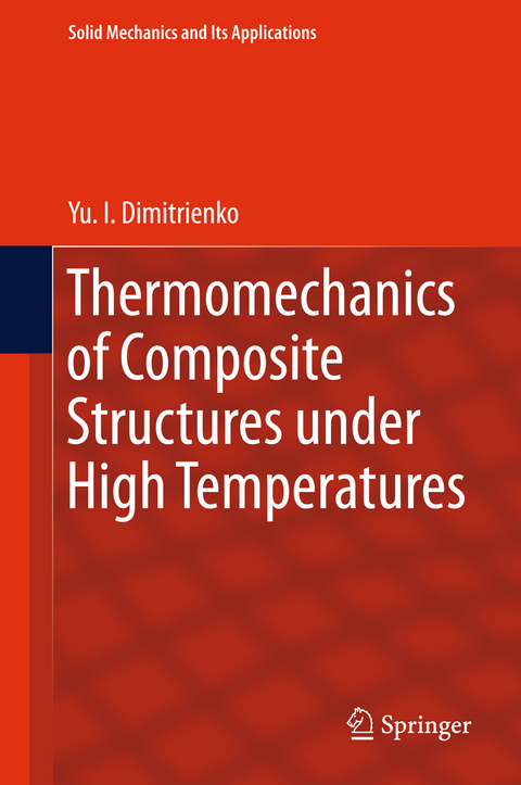 Thermomechanics of Composite Structures under High Temperatures - Yu. I. Dimitrienko