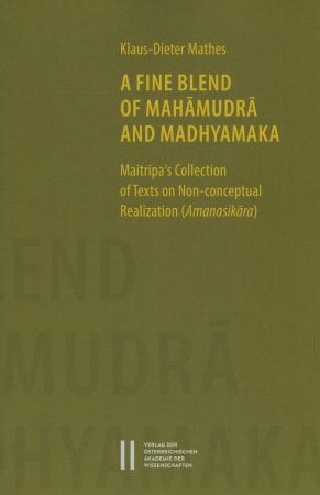 A Fine Blend of Mahāmudrā and Madhyamaka - Klaus-Dieter Mathes