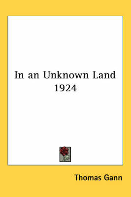 In an Unknown Land 1924 - Thomas Gann