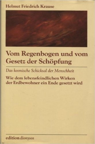 Vom Regenbogen und vom Gesetz der Schöpfung - Helmut Friedrich Krause