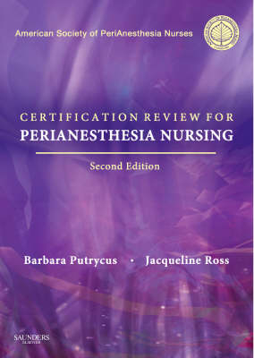 Certification Review for PeriAnesthesia Nursing -  ASPAN, Barbara Putrycus, Jacqueline Ross