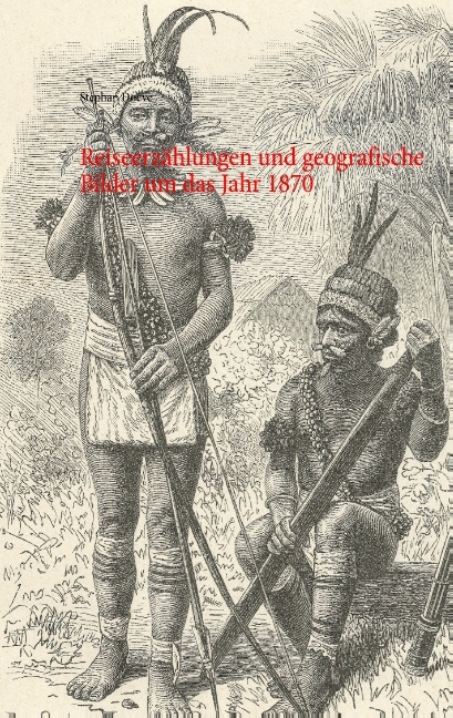 Reiseerzählungen und geografische Bilder um das Jahr 1870 - Stephan Doeve