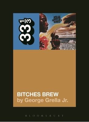 Miles Davis' Bitches Brew -  Grella George Grella