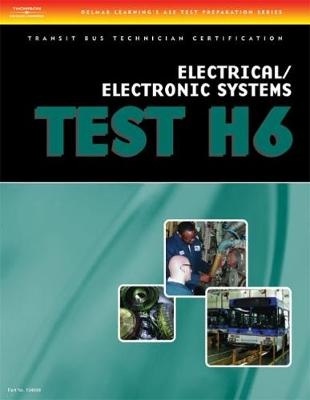 ASE Transit Bus Technician Certification H6: Electrical/Electronic Systems - Cengage Learning Delmar