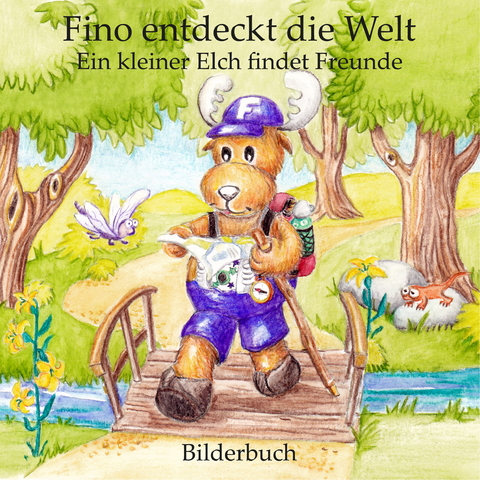 Fino entdeckt die Welt - Ein kleiner Elch findet Freunde (Bilderbuch) - Carola Hauser