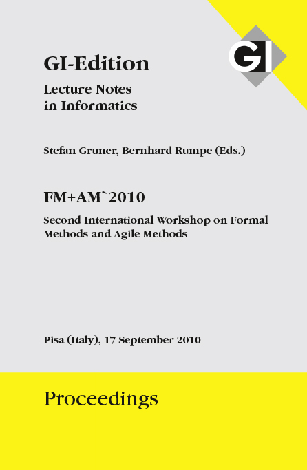 GI Edition Proceedings Band 179 FM+AM 2010 - Second International Workshop on Formal Methods and Agile Methods - 