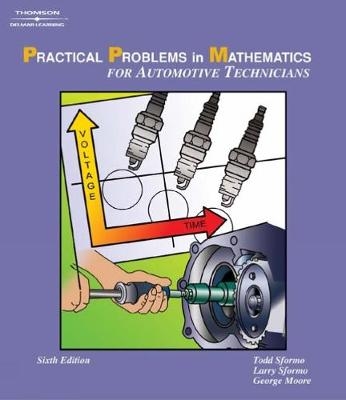 Practical Problems in Math for Automotive Technicians - Todd Sformo, Larry Sformo, George Moore