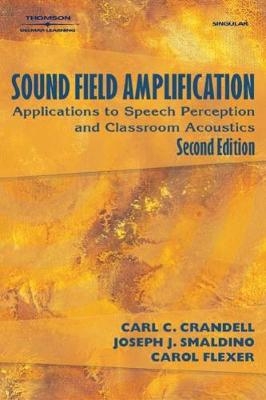 Sound Field Amplification - Carl Crandell, Joseph Smaldino, Carol Flexer