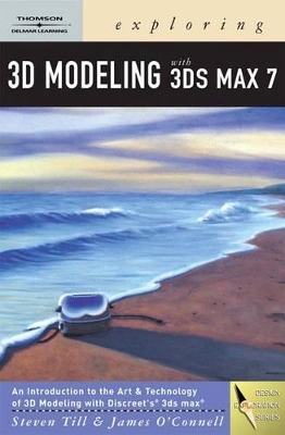 Exploring 3d Modeling with 3ds Max 7 - Steven Till