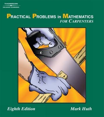 Practical Problems in Mathematics for Carpenters - Mark Huth