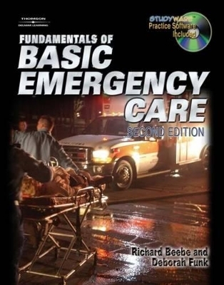 Fundamentals of Basic Emergency Care - Deborah L. Funk, Richard Beebe