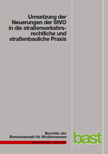 Umsetzung der Neuerungen der StVO in die strassenverkehrsrechtliche und strassenbauliche Praxis - R Baier, Ch Peter-Dosch, K H Schäfer