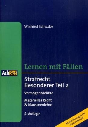 Strafrecht Besonderer Teil II: Vermögensdelikte - Winfried Schwabe