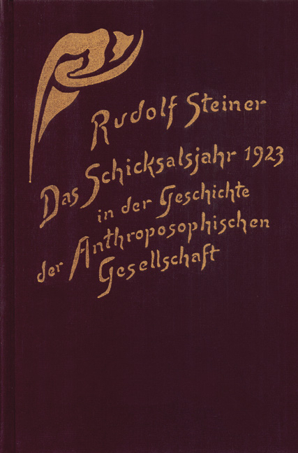 Das Schicksalsjahr 1923 in der Geschichte der Anthroposophischen Gesellschaft - Rudolf Steiner