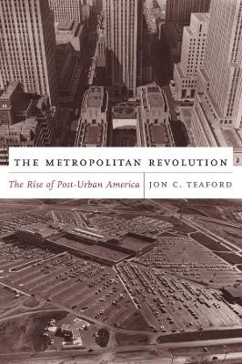 The Metropolitan Revolution - Jon Teaford