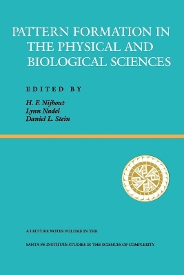 Pattern Formation In The Physical And Biological Sciences - Lynn Nadel, Daniel Stein, H. Frederick Nijhout