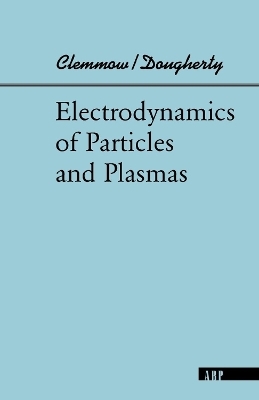 Electrodynamics Of Particles And Plasmas - Phillip C Clemmow