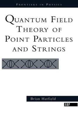 Quantum Field Theory Of Point Particles And Strings - Brian Hatfield