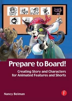 Prepare to Board! Creating Story and Characters for Animated Features and Shorts