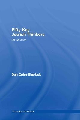 Fifty Key Jewish Thinkers - Dan Cohn-Sherbok