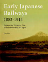 Early Japanese Railways 1853-1914 - Dan Free