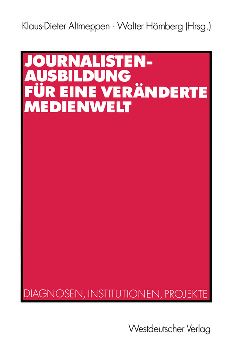 Journalistenausbildung für eine veränderte Medienwelt - 