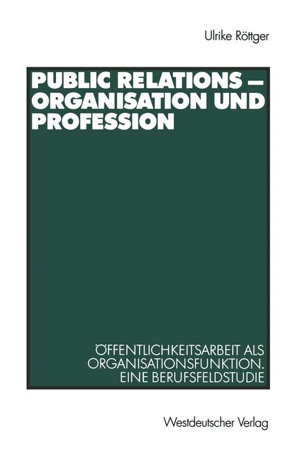 Public Relations - Organisation und Profession - Ulrike Röttger