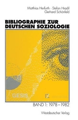 Bibliographie zur deutschen Soziologie - Matthias Herfurth, Stefan Hradil, Gerhard Schönfeld