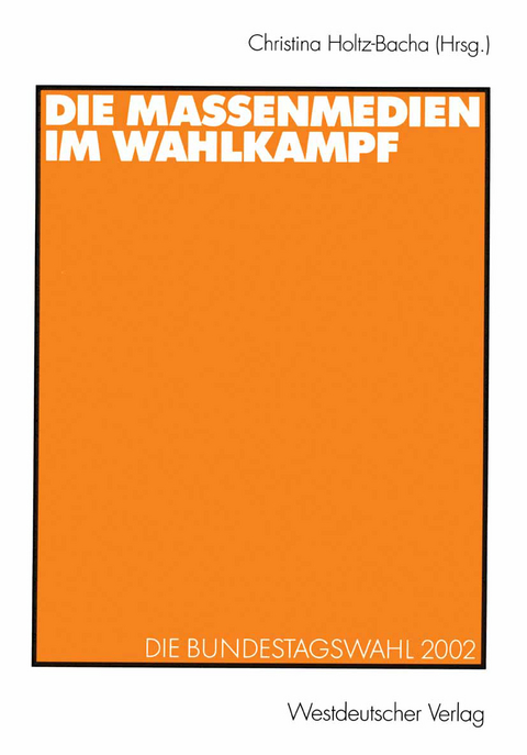 Die Massenmedien im Wahlkampf - 