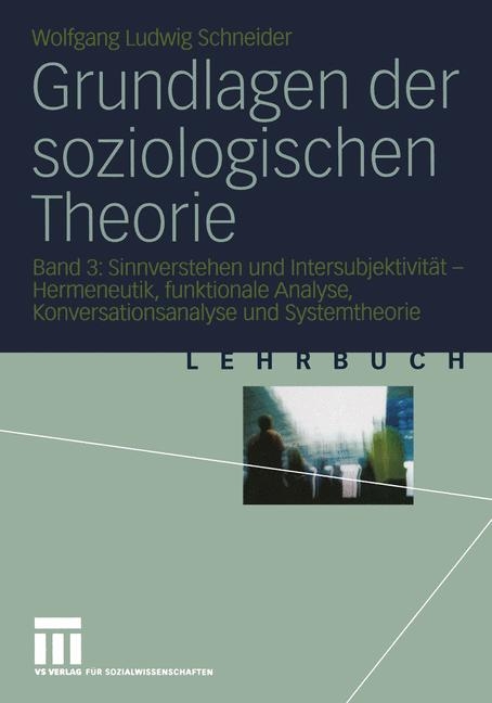 Grundlagen der soziologischen Theorie - Wolfgang L Schneider