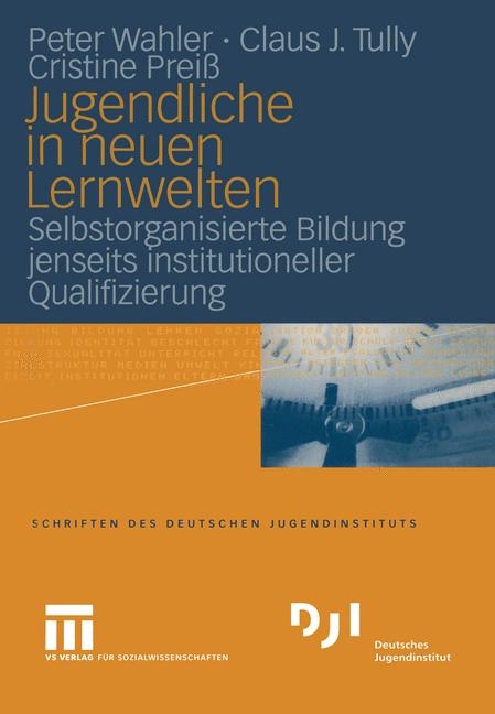 Jugendliche in neuen Lernwelten - Christine Preiß, Peter Wahler, Claus J Tully