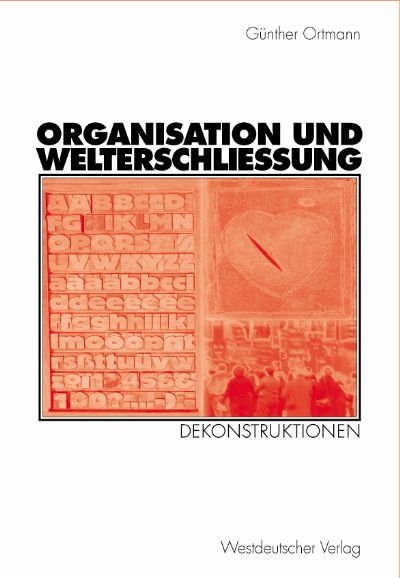 Organisation und Welterschließung - Günther Ortmann