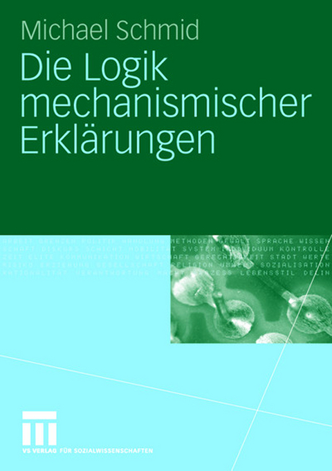 Die Logik mechanismischer Erklärungen - Michael Schmid