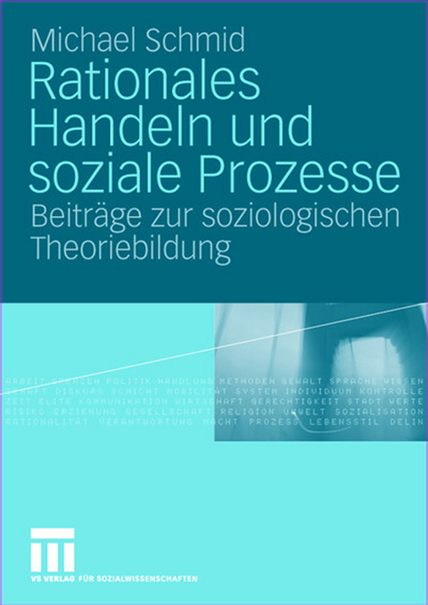 Rationales Handeln und soziale Prozesse - Michael Schmid