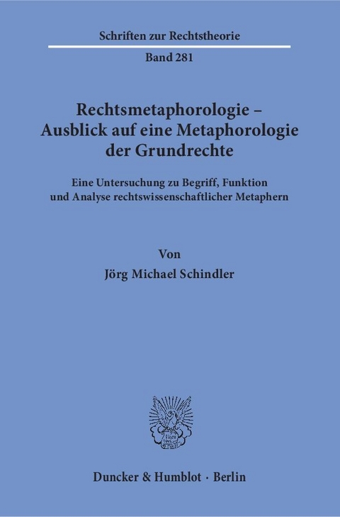 Rechtsmetaphorologie – Ausblick auf eine Metaphorologie der Grundrechte. - Jörg Michael Schindler