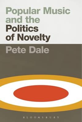 Popular Music and the Politics of Novelty -  Dale Pete Dale