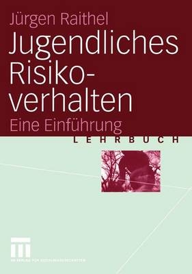 Jugendliches Risikoverhalten - Jürgen Raithel