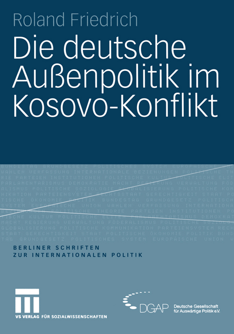 Die deutsche Außenpolitik im Kosovo-Konflikt - Roland Friedrich