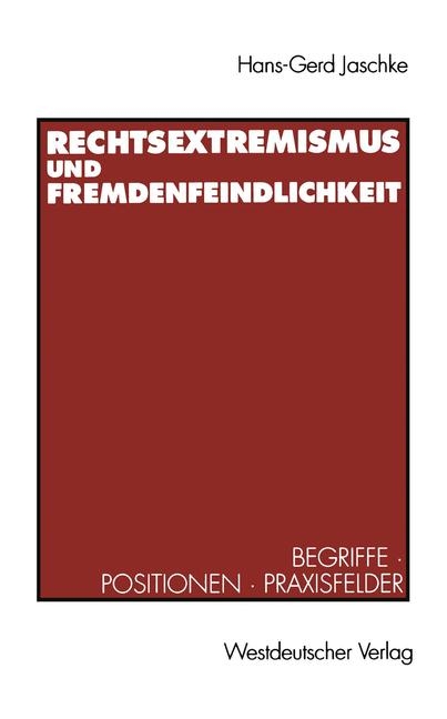 Rechtsextremismus und Fremdenfeindlichkeit - Hans G Jaschke