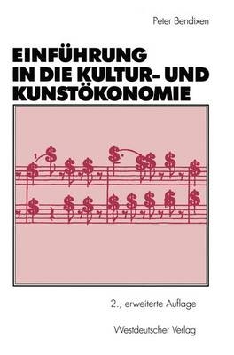 Einführung in die Kultur- und Kunstökonomie - Peter Bendixen