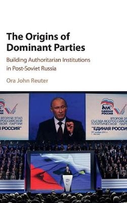 Origins of Dominant Parties -  Ora John Reuter