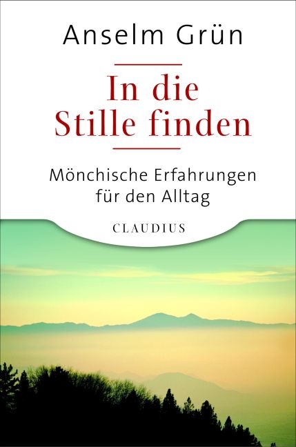 In die Stille finden - Anselm Grün