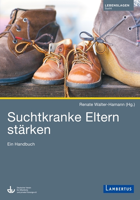 Suchtkranke Eltern stärken - Renate Walter-Hamann